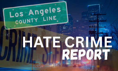 Data, Damage and Pushback: How LA County Is Confronting a Historic Hate Crime Year